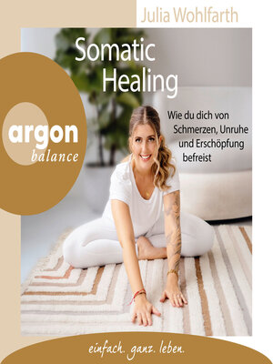 cover image of Somatic Healing--Wie du dich von Schmerzen, Unruhe und Erschöpfung befreist (Ungekürzte Lesung)